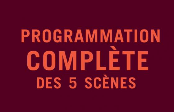 Programmation complète des 5 scènes !