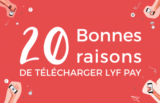 Les 20 bonnes raisons d'utiliser l'app Lyf Pay !