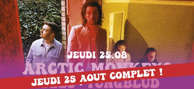 Jeudi 25 août avec Arctic Monkeys complet !