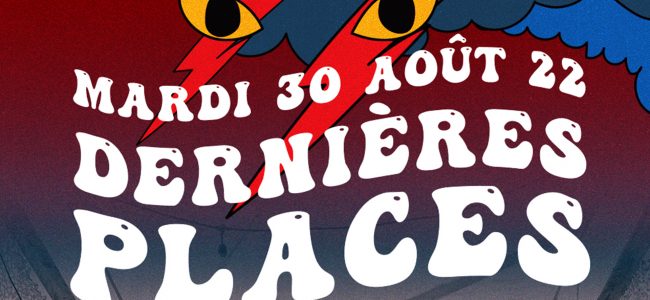 Dernières places pour le mardi 30 août !